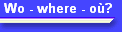 Wo - where - o�?